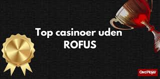 Casinoer Uden Rofus Din Guide til Spil uden Bekymringer